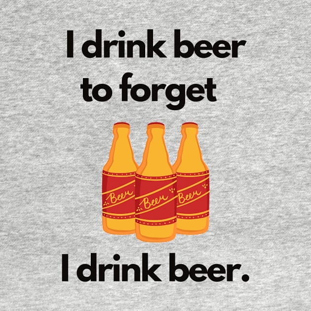 I Drink Beer to Forget I Drink Beer | A Humorous Illustration by MrDoze